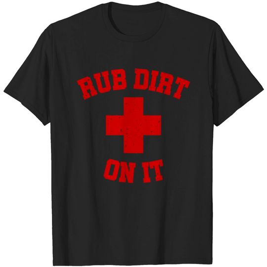 Discover Baseball Inspired Rub Dirt On It First Aid T-shirt