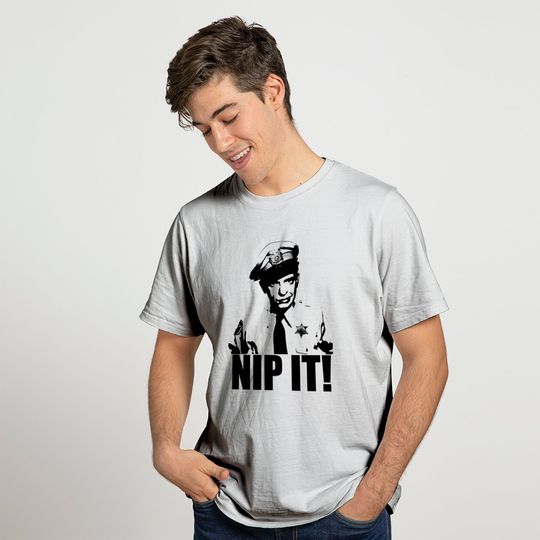 Barney Fife - Nip It! - Andy Griffith Show - T-Shirt