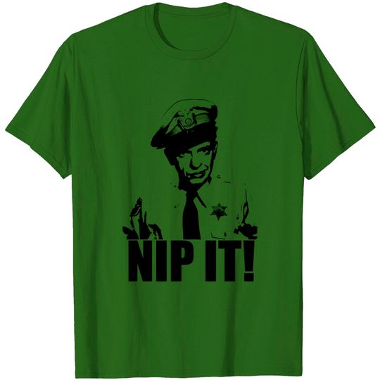 Barney Fife - Nip It! - Andy Griffith Show - T-Shirt