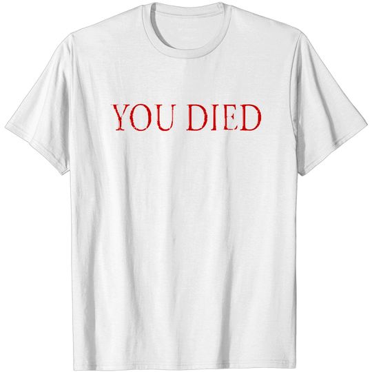 You Died - Dark Souls - T-Shirt