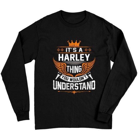 Harley Name - Harley Thing Name You Wouldn't Understand Gift Item - Harley - Long Sleeves