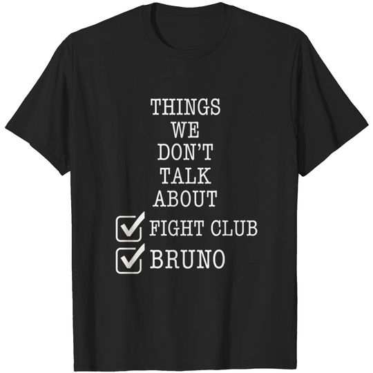 Things we don’t talk about Bruno… fight club - Encanto Bruno - T-Shirt