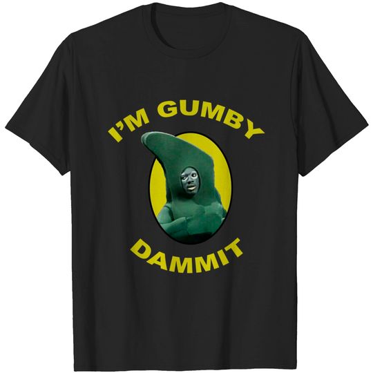 I'm Gumby Dammit - Gumby - T-Shirt