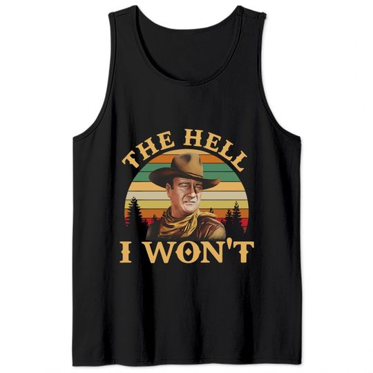 John Wayne The Hell I Wont Retro Vintage Tank Tops