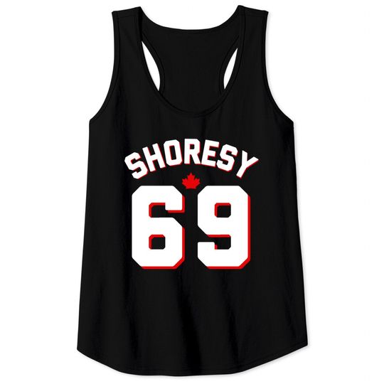 Letterkenny Shoresy 69 - Shoresy Funny - Tank Tops