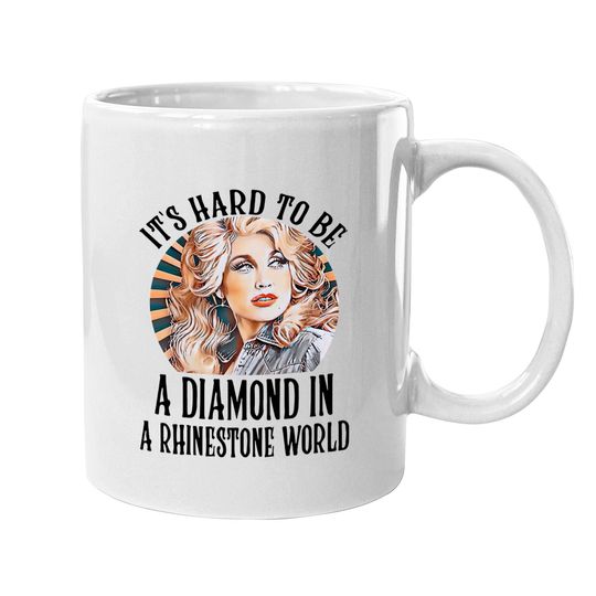 Dolly Parton Mug, Vintage Dolly Parton It's Hard To Be A Diamond in a Rhinestone World Classic Mugs