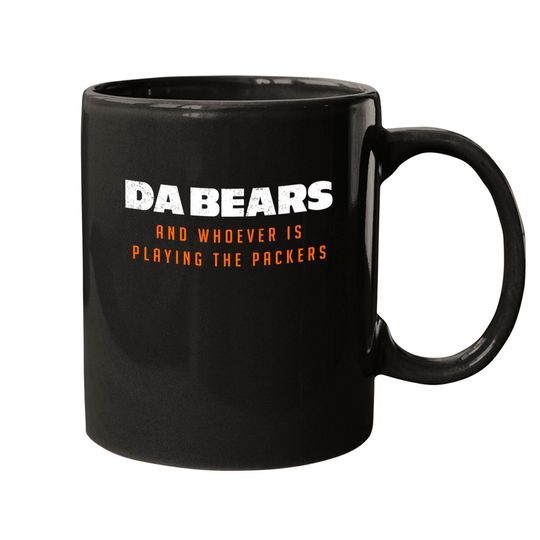 Da Bears and whoever is playing the Packers - Da Bears And Packers - Mugs