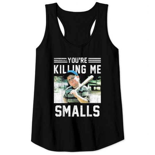 You're Killin Me Smalls Meme Tank Tops The Sandlot Ham You're Killing Me Smalls Portrait