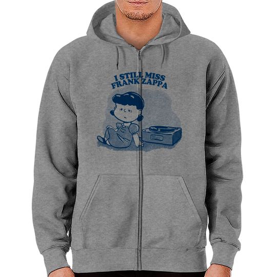 I Still Miss Frank Zappa ••••• Vinyl Collector Fan Design - Frank Zappa - Zip Hoodies