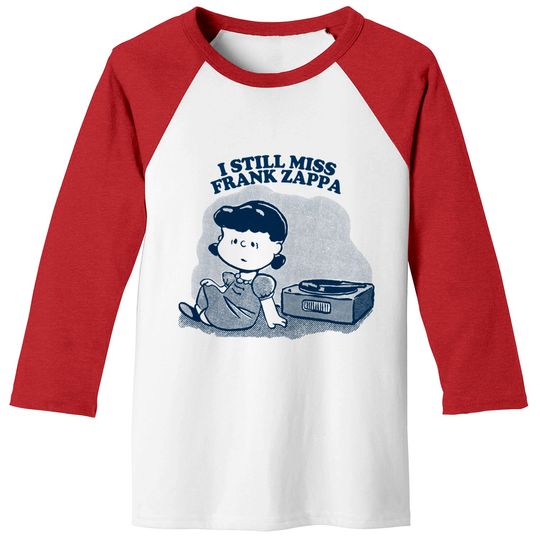 I Still Miss Frank Zappa ••••• Vinyl Collector Fan Design - Frank Zappa - Baseball Tees