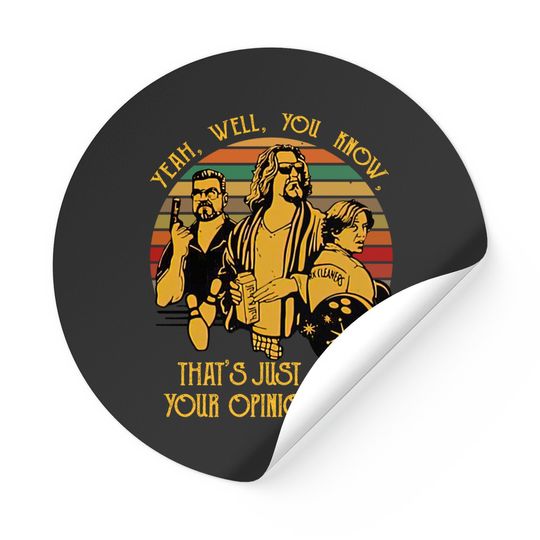 The Dude Yeah Well You Know Thats Just Like Your Opinion Man Vintage Stickers, The Big Lebowski Sticker, The Dude Sticker