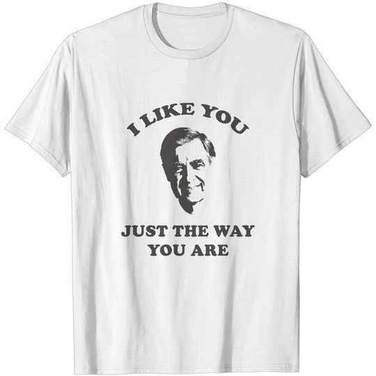 Mr Rogers Shirt I Like You Just The Way You are Shirt