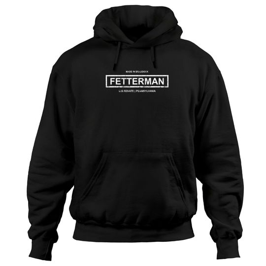 Made in Braddock Fetterman US Senate Pennsylvania Hoodies