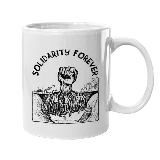 Solidarity Forever - IWW, Labor Union, Socialist, Leftist - Solidarity Forever - Mugs
