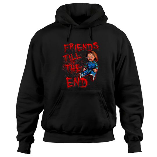 friends till the end - Chucky Doll - Hoodies
