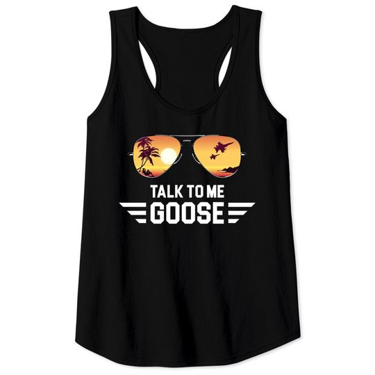 Talk To Me Goose Tank Tops