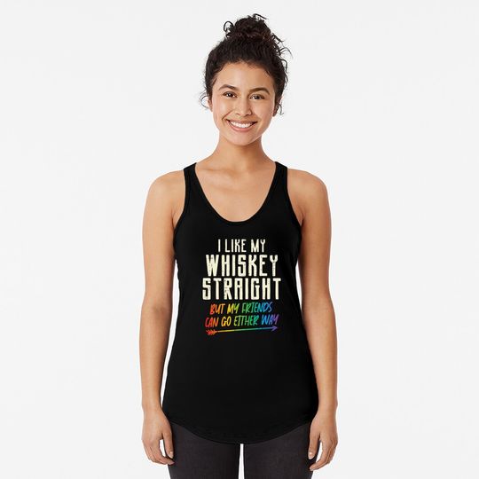 Like My Whiskey Straight Friends LGBTQ Gay Pride Proud Ally Tank Tops