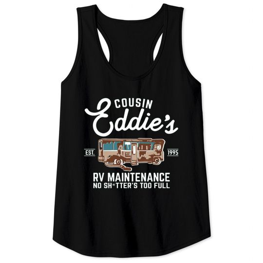 Cousin Eddie s RV Maintenance Shitters Too Full Tank Tops