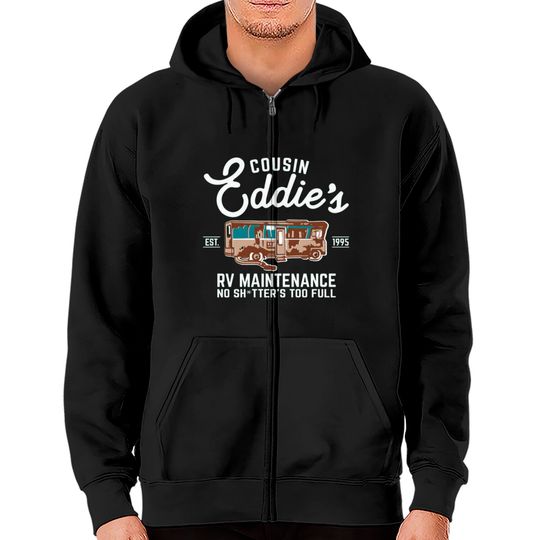 Cousin Eddie s RV Maintenance Shitters Too Full Zip Hoodies