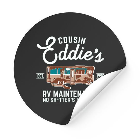 Cousin Eddie s RV Maintenance Shitters Too Full Stickers