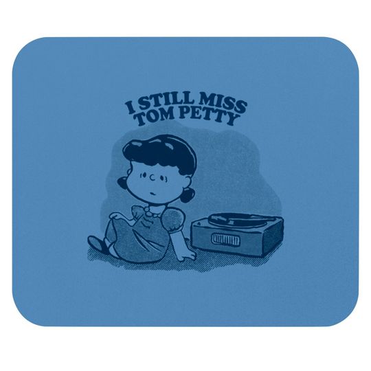 I Still Miss Tom Petty / Vinyl Collector Fan Art - Tom Petty - Mouse Pads