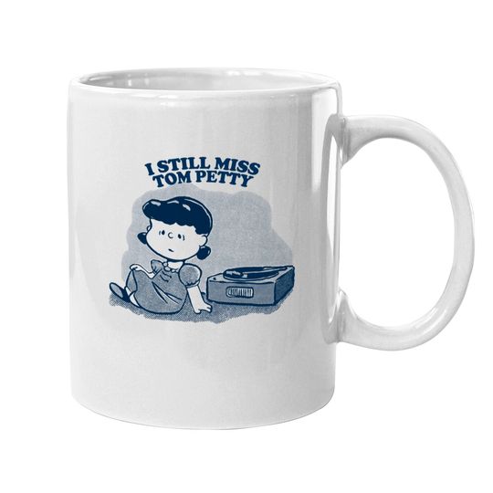 I Still Miss Tom Petty / Vinyl Collector Fan Art - Tom Petty - Mugs