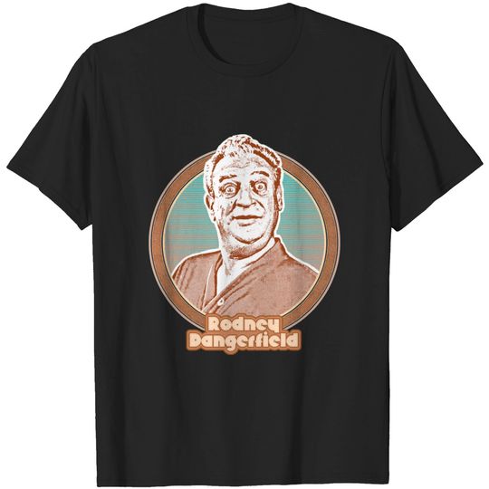 Discover Rodney Dangerfield // Retro Fan Design - Rodney Dangerfield - T-Shirt