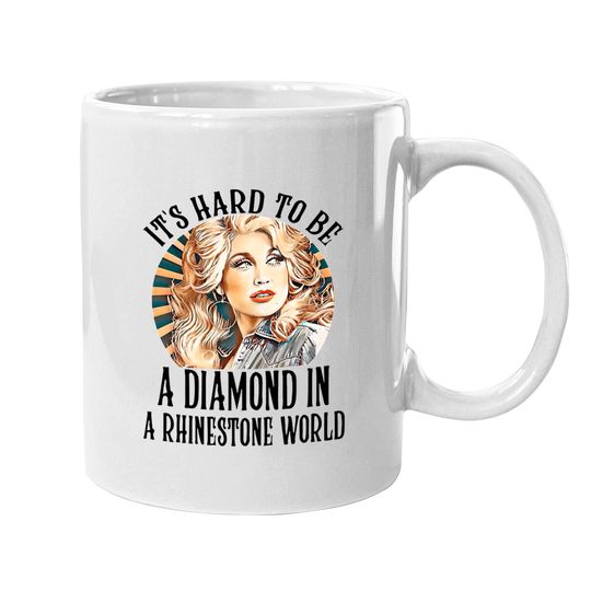 Dolly Parton It's Hard To Be A Diamond in a Rhinestone World Classic Mugs