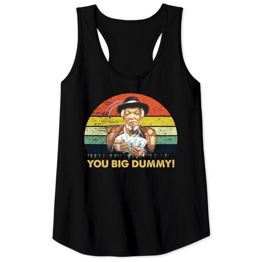 Sanford and son You big dummy Redd Foxx - Sanford And Son - Tank Tops