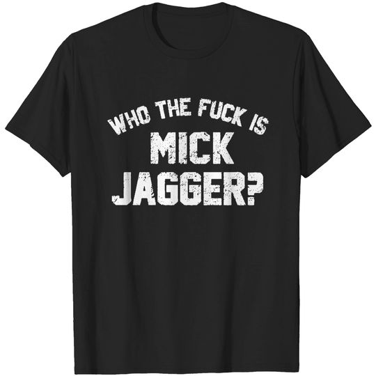 Who the fu*k is Mick Jagger T Shirt, As worn by Keith Richards circa 1975