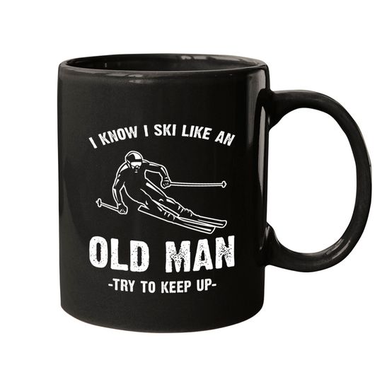 I know I ski like an old man - I Know I Ski Like An Old Man - Mugs