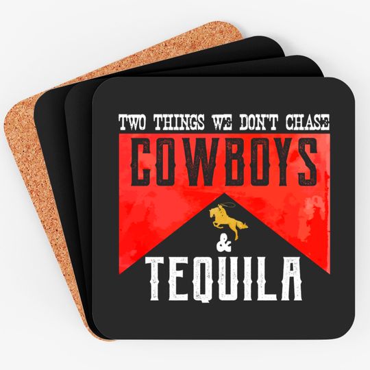 Discover Two Things We Don't Chase Cowboys And Tequila Humor Coasters