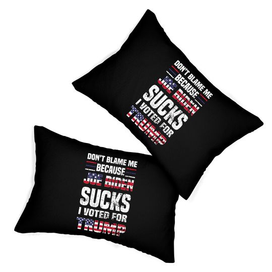 Dont Blame because Biden Sucks - Joe Biden Sucks - Lumbar Pillows