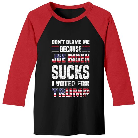 Dont Blame because Biden Sucks - Joe Biden Sucks - Baseball Tees