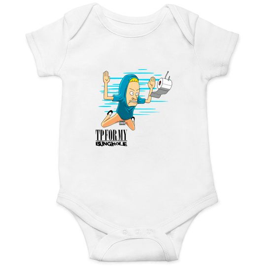 Smells like Bunghole - Cornholio - Onesies