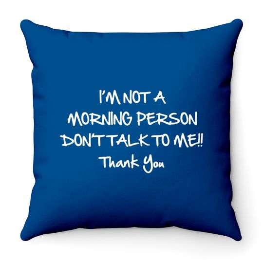 Not A Morning Person Throw Pillows