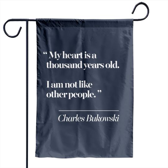 Charles Bukowski Literary Quote - Charles Bukowski Quote - Garden Flags