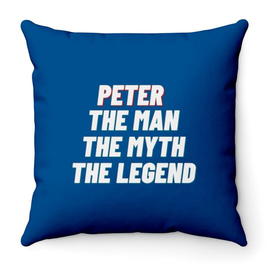 Peter The Man The Myth The Legend Throw Pillows