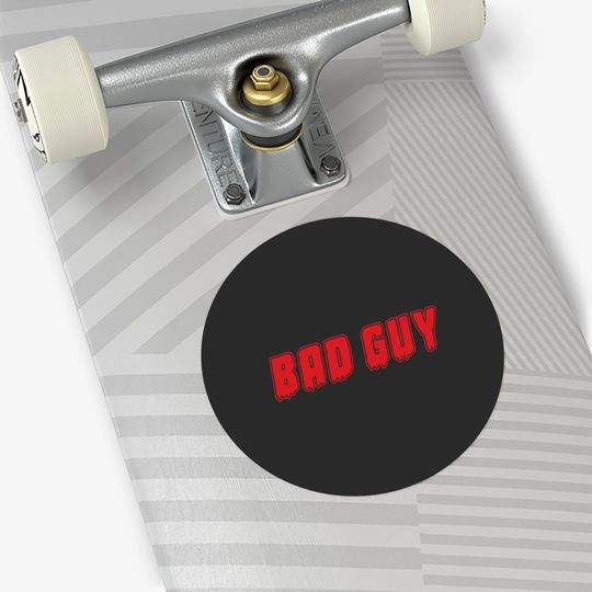 "Bad Guy" Stickers Stickers