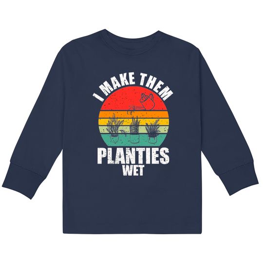 Discover I Make Them Planties Wet  Kids Long Sleeve T-Shirts