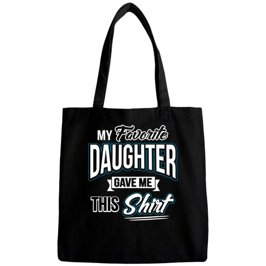 My Favorite Daughter Gave Me This Father's Day Gift Bags Bags