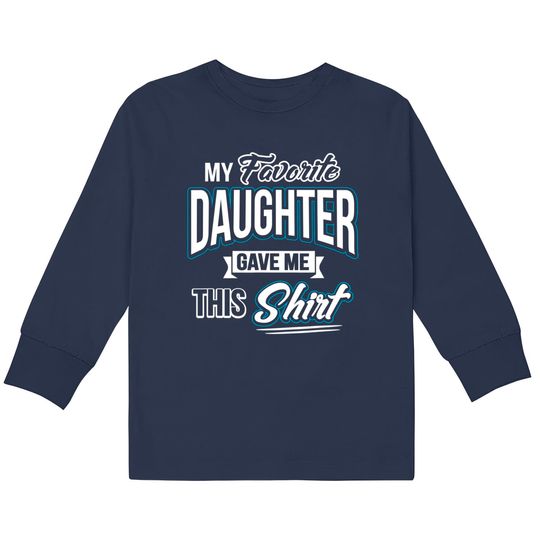 Discover My Favorite Daughter Gave Me This Father's Day Gift  Kids Long Sleeve T-Shirts  Kids Long Sleeve T-Shirts
