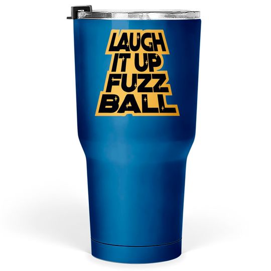 Discover LAUGH IT UP FUZZBALL Tumblers 30 oz