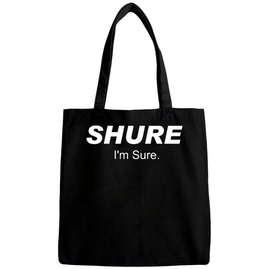 Discover Shure I'm Sure Bags