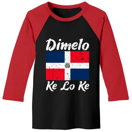 Dimelo Ke Lo Ke Dominican Republic Flag Baseball Tees