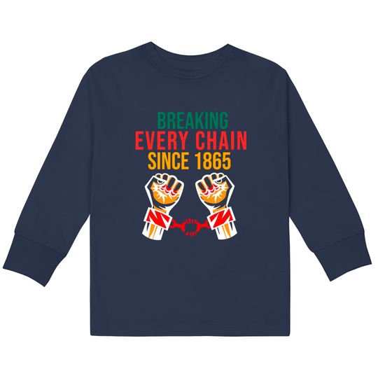 juneteenth Breaking Every Chain - Juneteenth Freedom Day -  Kids Long Sleeve T-Shirts