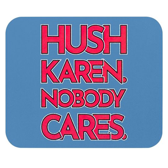 Discover Hush Karen - Karen - Mouse Pads