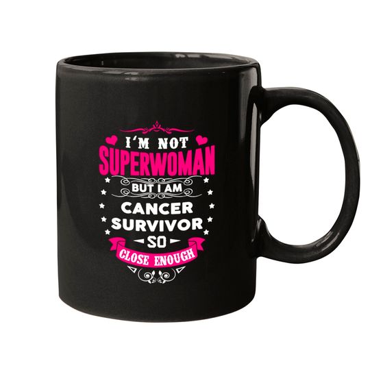 Cancer Survivor - I'm Not Superwoman But Close Mugs