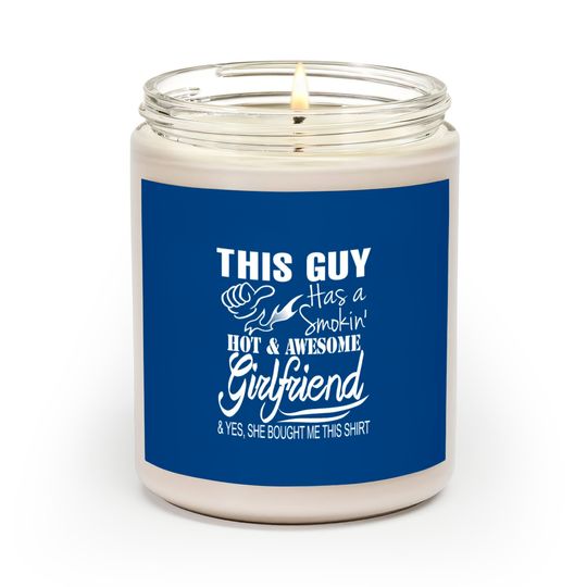 Girlfriend - She bought me this awesome Scented Candle Scented Candles