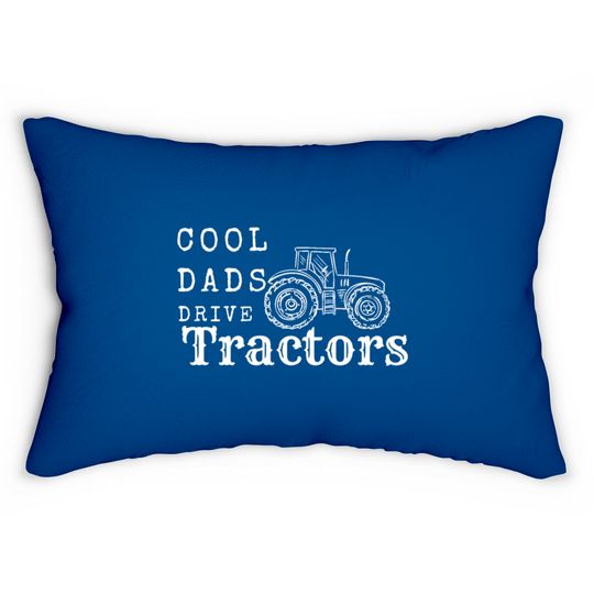 Cool Dads Drive Tractors Lumbar Pillows